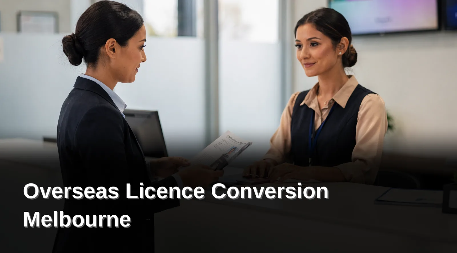 Overseas license holders need four things before starting the paperwork: proof of identity, the original